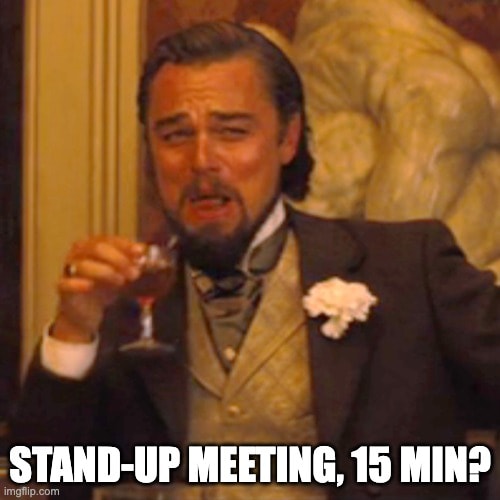 stand up 15 min?